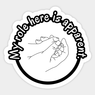 My Role Here is Apparent Funny Parent Humor / Dad Joke Holding Child's Hand Version (MD23Frd012b) Sticker